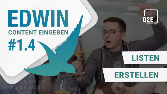 Bild vom Team. Im linken oberen Eck eine weiße Raute mit blauem Text: "EDWIN - Content eingeben #1.4". Schräg darüber ein blau-mint-verlaufender Vogel. Im rechten oberen Eck das Logo von Q2E. Rechtsbündig blauer Text in weißer Box "Listen erstellen".