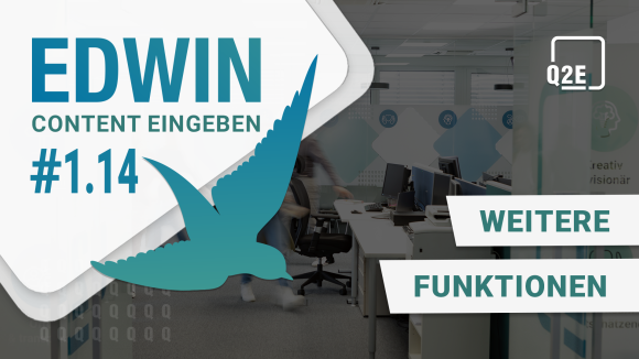 Bild vom Team. Im linken oberen Eck eine weiße Raute mit blauem Text: "EDWIN - Content eingeben #1.14". Schräg darüber ein blau-mint-verlaufender Vogel. Im rechten oberen Eck das Logo von Q2E. Rechtsbündig blauer Text in weißer Box: "Weitere Funktionen".